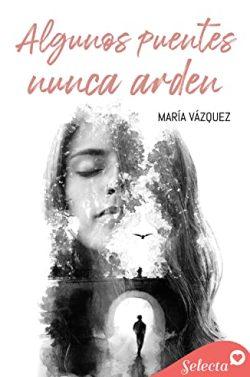 Algunos  puentes  nunca  arden  |  María  Vázquez