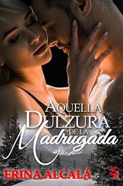 Aquella  dulzura  de  la  madrugada  |  Erina  Alcalá