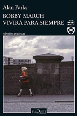 Bobby  March  vivirá  para  siempre  (Harry  McCoy  3)  |  Alan  Parks