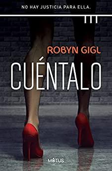 Cuéntalo  (versión  latinoamericana):  No  hay  justicia  para  ella  |  Robyn  Gigl