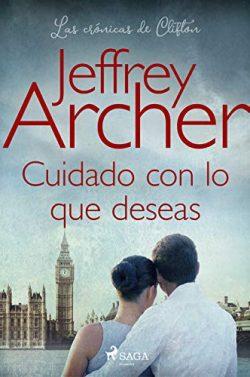 Cuidado  con  lo  que  deseas  (Las  crónicas  de  Clifton  4)  |  Jeffrey  Archer
