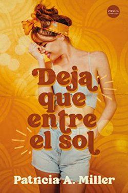 Deja  que  entre  el  sol  |  Patricia  A.  Miller