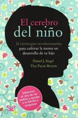 El  cerebro  del  niño  |  Daniel  J.  Siegel,  Tina  Payne  Bryson