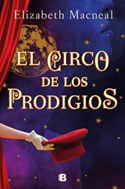 El  circo  de  los  prodigios  |  Elizabeth  Macneal