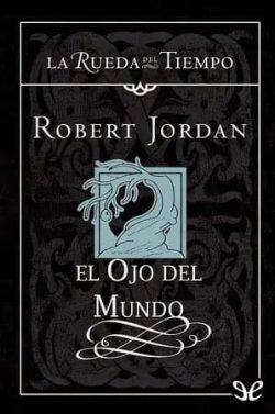 El  Ojo  del  Mundo  (La  rueda  del  tiempo  1)  |  Robert  Jordan