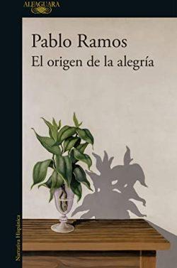 El  origen  de  la  alegría  |  Pablo  Ramos