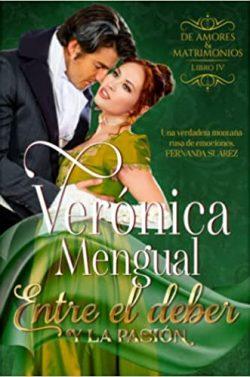 Entre  el  deber  y  la  pasión  (De  Amores  y  Matrimonios  4)  |  Verónica  Mengual