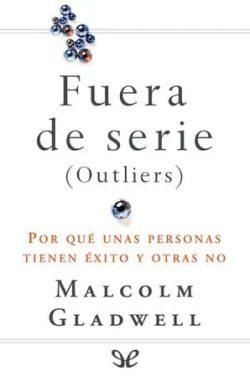 Fuera  de  serie  |  Malcolm  Gladwell