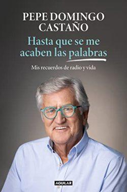 Hasta  que  se  me  acaben  las  palabras  |  Pepe  Domingo  Castaño