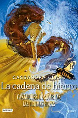 La  cadena  de  hierro  (Cazadores  de  sombras:  Las  últimas  horas  2)  |  Cassandra  Clare