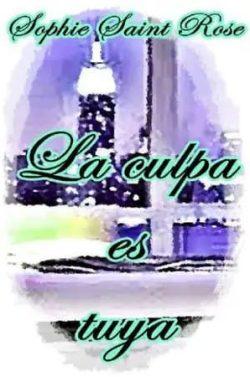 La  culpa  es  tuya  |  Sophie  Saint  Rose
