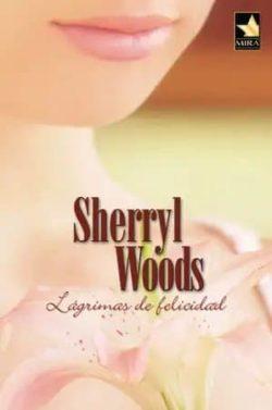 Lágrimas  de  felicidad  |  Sherryl  Woods