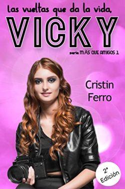 Las  vueltas  que  da  la  vida,  VICKY  (Más  que  amigos  1)  |  Cristin  Ferro