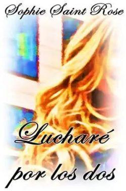 Lucharé  por  los  dos  |  Sophie  Saint  Rose