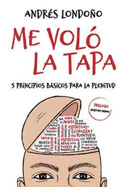 Me  Voló  la  Tapa:  5  principios  básicos  para  la  plenitud  |  Andrés  Londoño