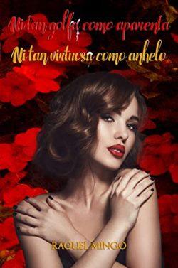 Ni  tan  golfa  como  aparenta  ni  tan  virtuosa  como  anhelo  |  Raquel  Mingo