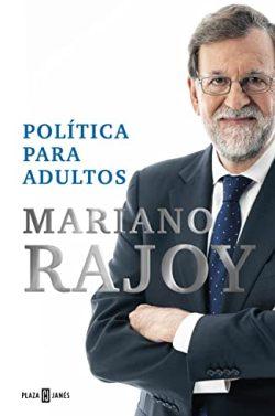 Política  para  adultos  |  Mariano  Rajoy