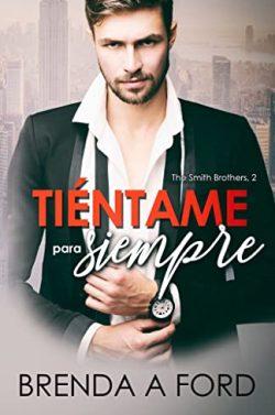 Tiéntame  para  siempre  (The  Smith  Brothers  2)  |  Brenda  A  Ford