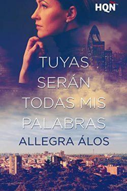 Tuyas  serán  todas  mis  palabras  |  Allegra  Álos