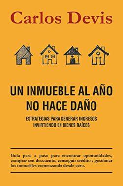 Un  Inmueble  Al  Año  No  Hace  Daño  |  Carlos  Devis