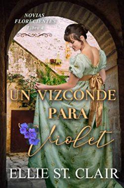 Un  vizconde  para  Violet  (Novias  Florecientes  4)  |  Ellie  St.  Clair