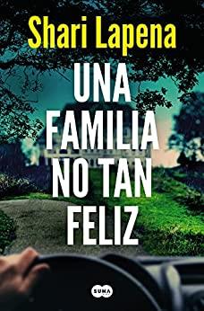 Una  familia  no  tan  feliz  |  Shari  Lapena