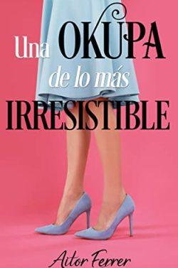 Una  okupa  de  lo  más  irresistible  |  Aitor  Ferrer