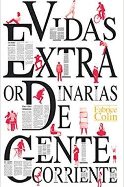 Vidas  extraordinarias  de  gente  corriente  |  Fabrice  Colin