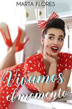 Vivamos  el  momento  |  Marta  Flores